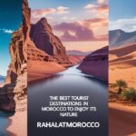أفضل الأماكن السياحة في المغرب للاستمتاع بطبيعتها